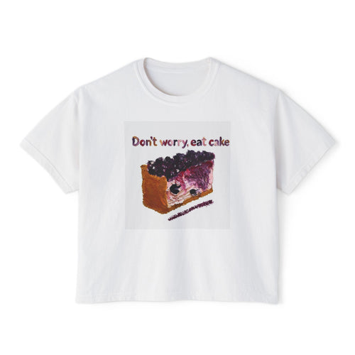 Don't Worry, Eat Cake Women's Boxy Tee — Cute Dessert Graphic T-Shirt